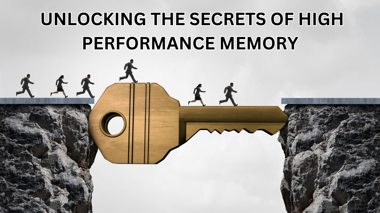 Unlocking the Secrets of High-Performances Memory: