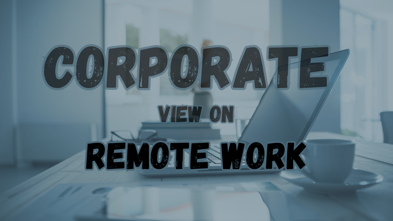 The Corporate View on Remote Work