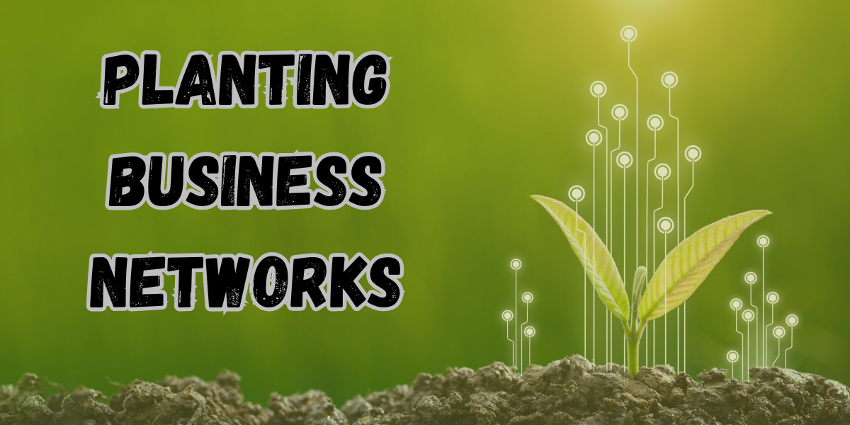 The New Best Planting Business Networks: